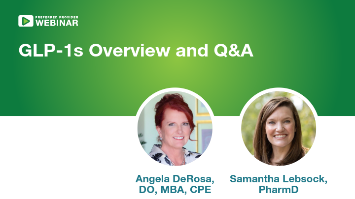 Webinar title: GLP-1 overview and Q&A with presenters Angela DeRosa and Samantha Lebsock.