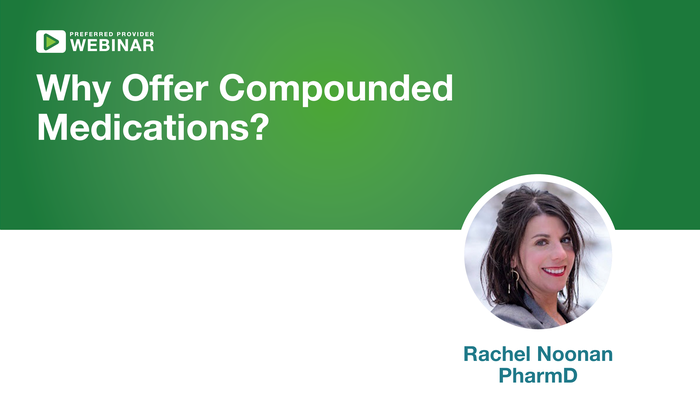 Webinar titled Why Offer Compounded Medications? presented by Rachel Noonan, PharmD, discussing custom medications.