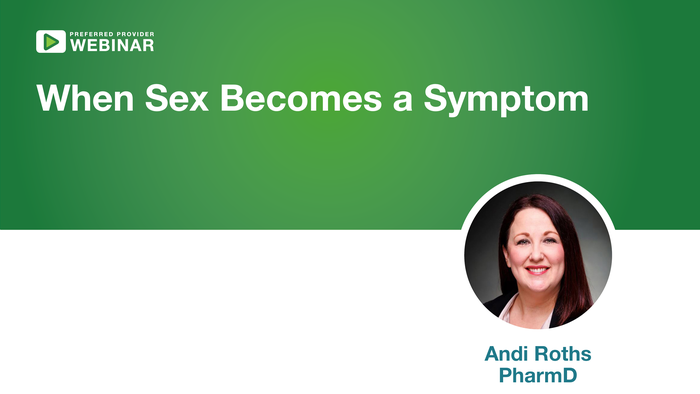 Webinar title When Sex Becomes a Symptom, featuring Andi Roths, PharmD.